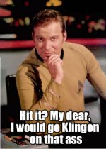 hit_it_i_would_go_klingon_on_that_ass.jpg